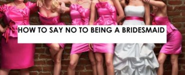 Can I say no to being a bridesmaid?