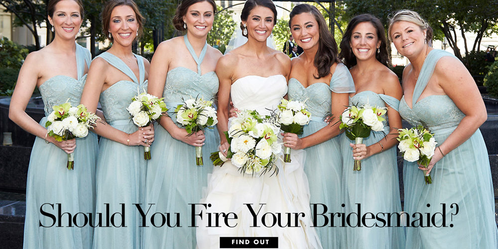 Can you fire a bridesmaid?