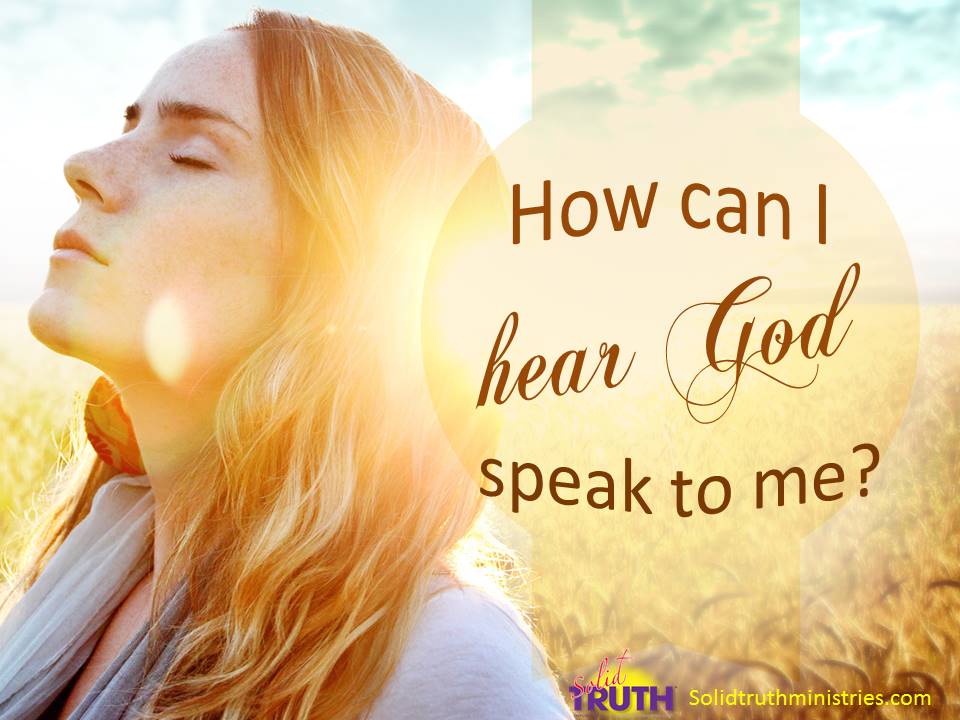 How can I talk to God and hear him?
