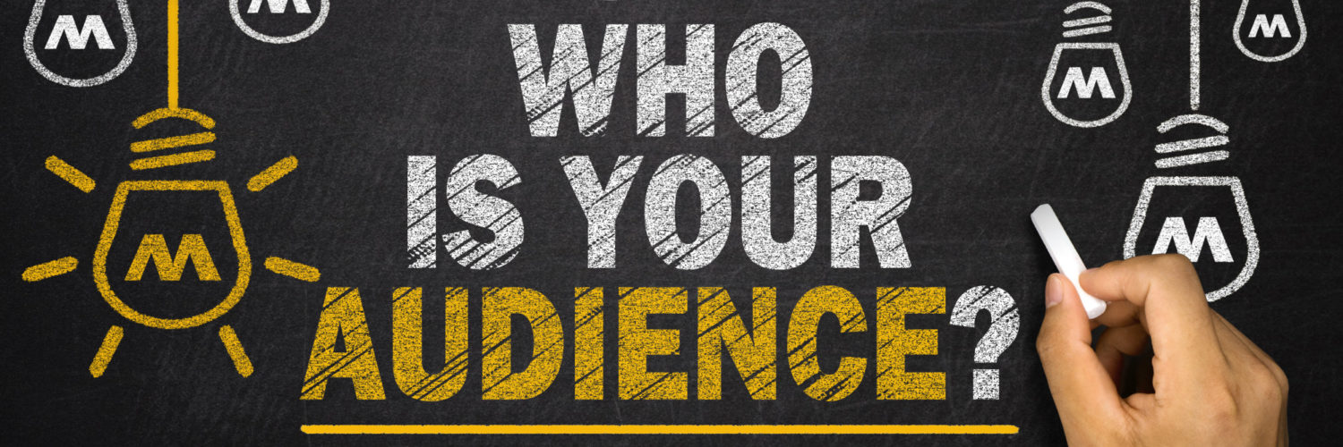 How do you know who is your audience?