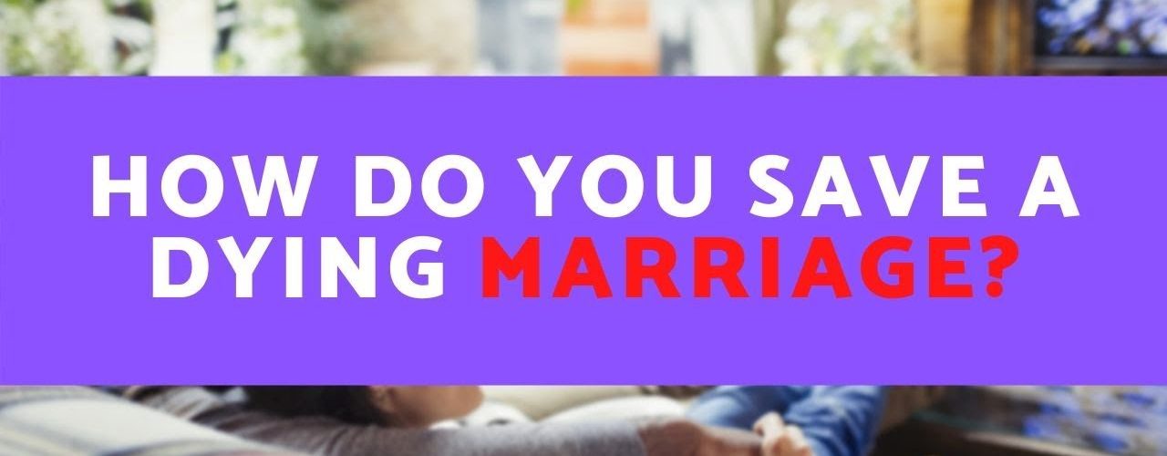 How do you save a dying marriage?