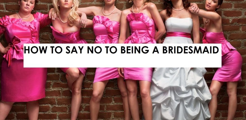 Is it rude to say no to being a bridesmaid?
