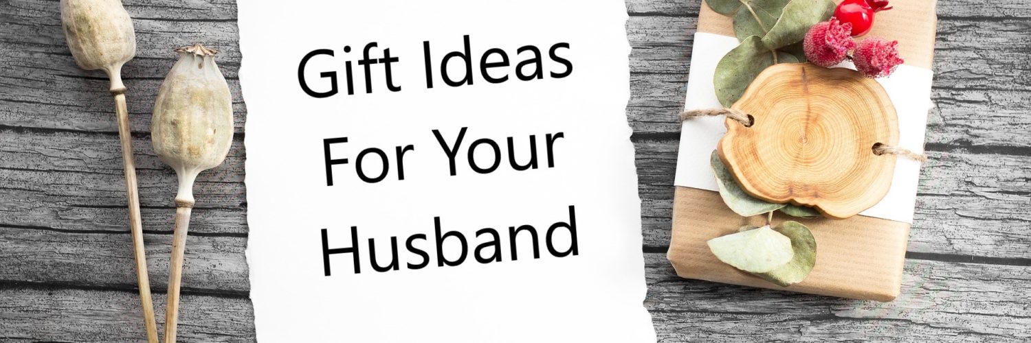 What is a unique gift for husband?