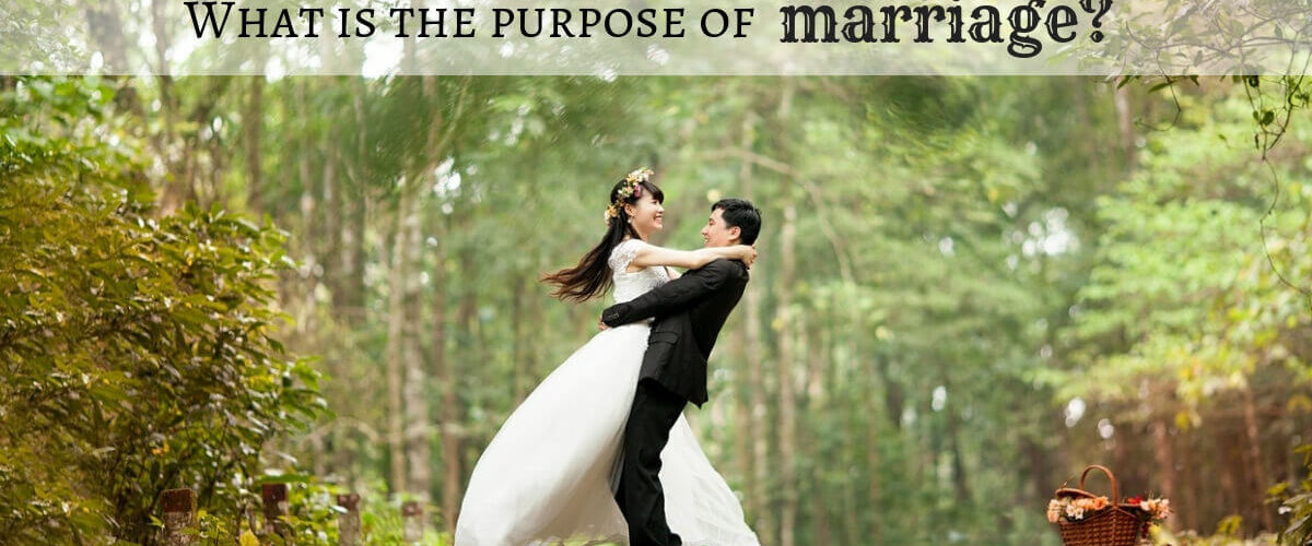 What is the purposes of marriage?