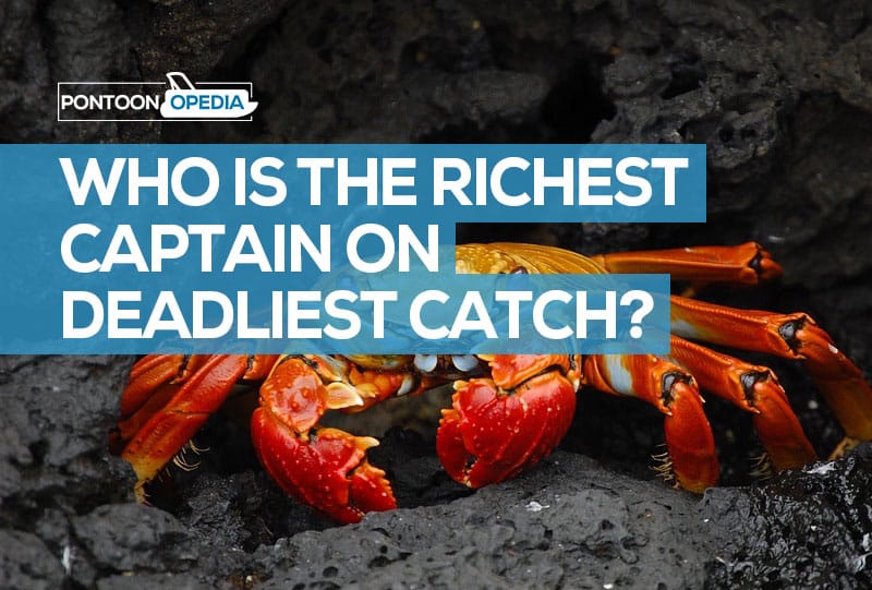 Who is the richest captain on Deadliest Catch?